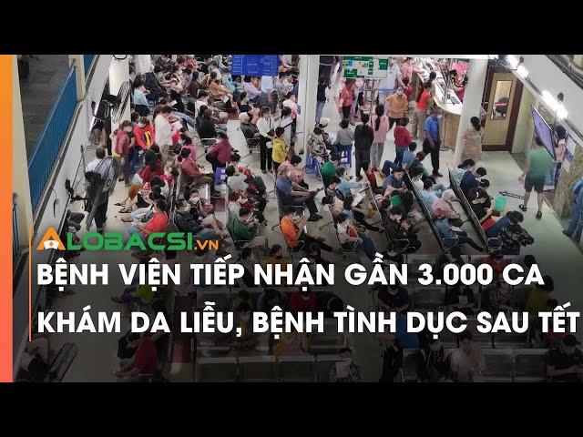 Bệnh viện tiếp nhận gần 3.000 ca khám da liễu, bệnh tình dục sau Tết