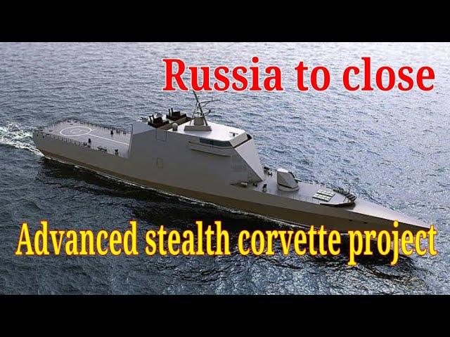 Russia to close its advanced stealth corvette project