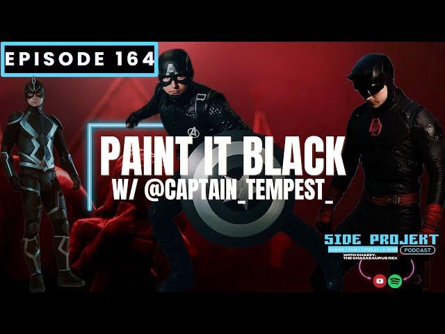 Ep. 164 | Paint It Black w/ @Captain_Tempest_ | Side Projekt Podcast