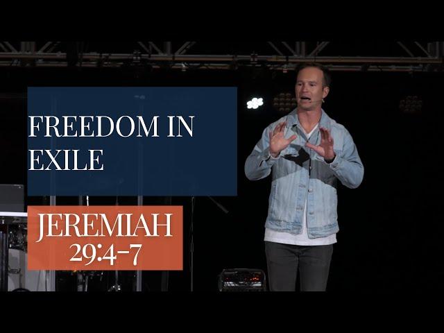 Freedom in Exile | Jeremiah 29:4-7