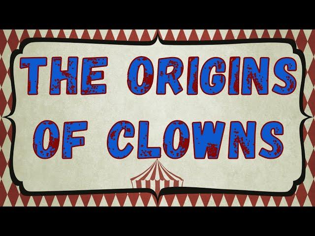 The Origins Of Clowns