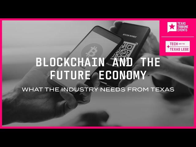 Tech and the Texas Lege: Blockchain and the future economy