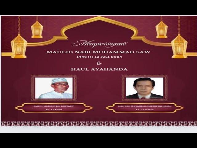 MAULID NABI MUHAMMAD1446H DAN HAUL AYAHANDA H.MATSAIH BIN MUSTAKIP H.SYAHRIAL HUSNI B HASAN