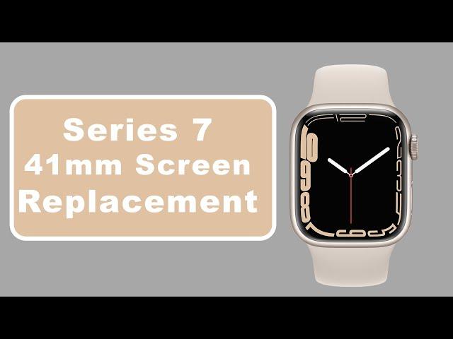 Series 7 41mm Apple Watch Screen Replacement Tutorial