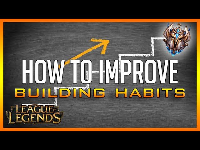 How to ACTUALLY Improve at League of Legends | Building Habits