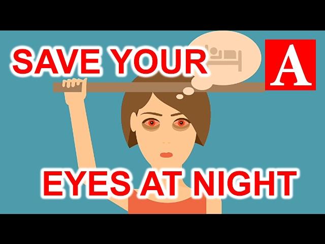 SAVE YOUR EYES AT NIGHT!!! OR HOW SLEEP AT NIGHT WELL!!!