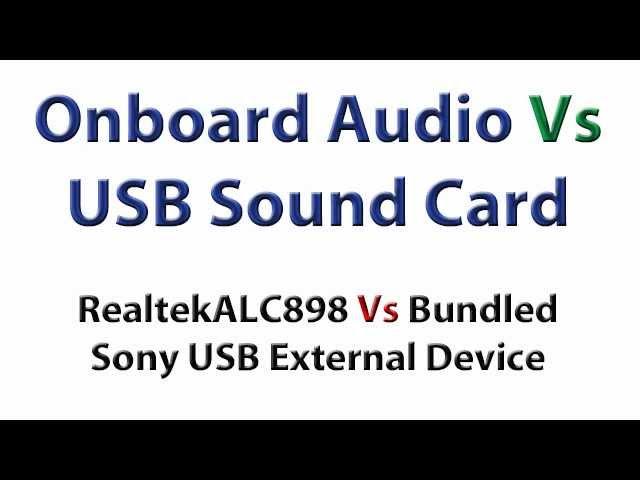 Onboard Audio Vs External USB Sound Cards (Realtek ALC898 vs Sony UAB80)