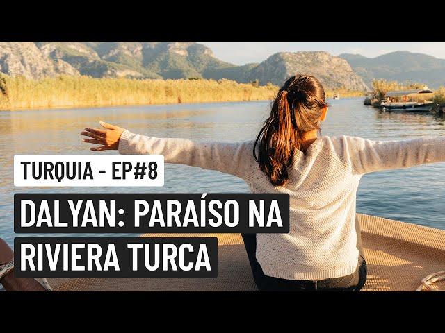 DALYAN: Paraíso escondido na RIVIERA TURCA | TURQUIA Ep.8