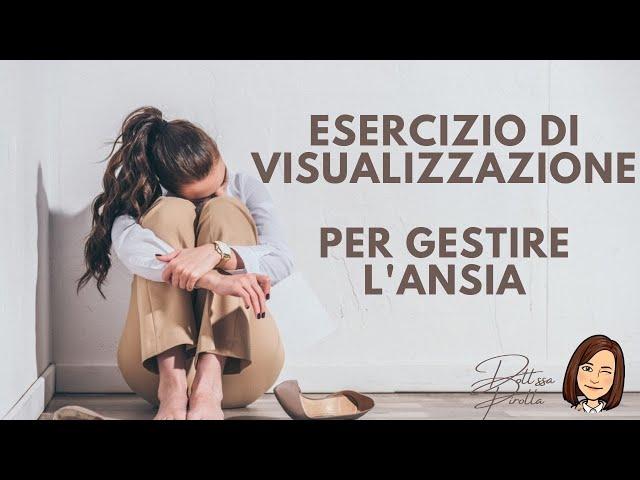 Esercizio di visualizzazione per gestire l'ansia