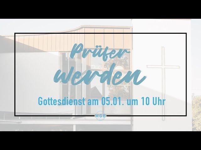 MGB Gottesdienst am 05.01.2025 - "Prüfer werden"