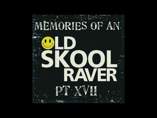 Memories Of An Oldskool Raver Pt XVII