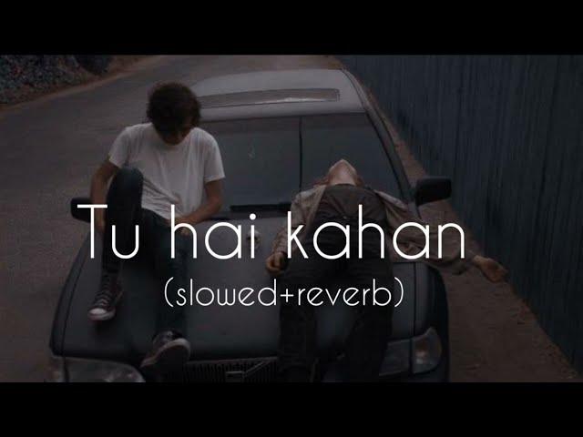 Tu hai kahan (slowed+reverb) Raffey - Usama -Ahad