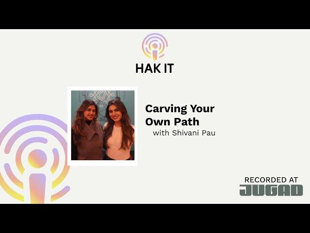 Carving Your Own Path with Shivani Pau