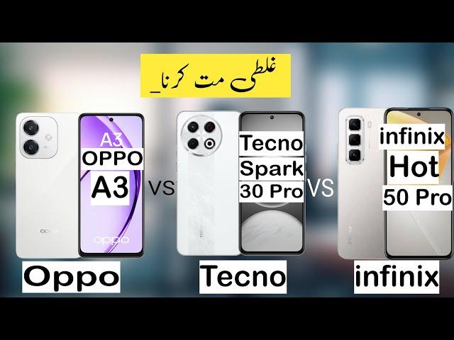 Oppo A3 VS Tecno spark 30 Pro VS infinix Hot 50 Pro Comparison