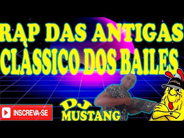 RAP DAS ANTIGAS CLÀSSICO DOS BAILE DJ MUSTANG