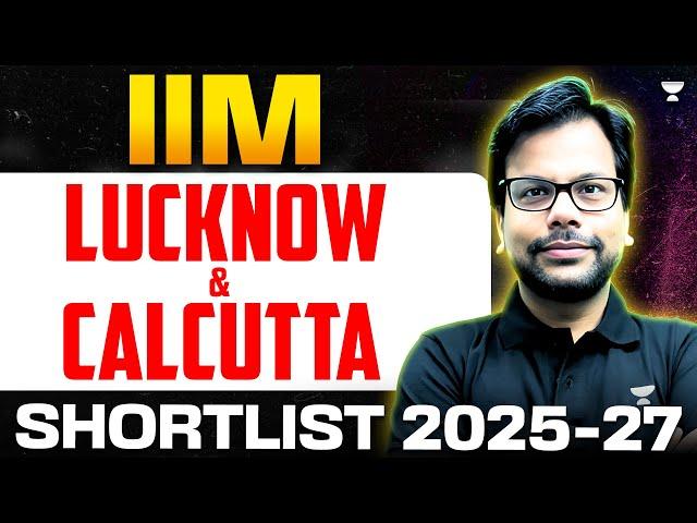 IIM Lucknow & Calcutta Shortlist OUT!!  Admission Process 2025 - 2027