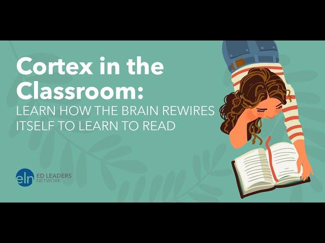 Cortex in the Classroom: Learn How the Brain Rewires Itself to Learn to Read