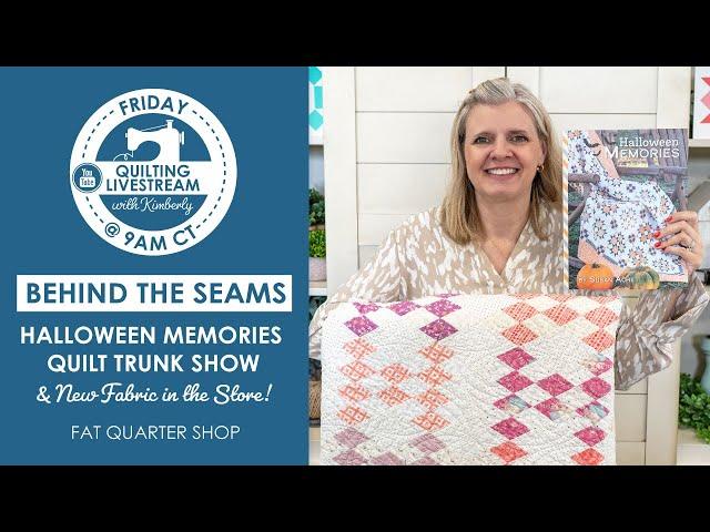 LIVE: Halloween Memories Quilt Trunk Show & New Fabric at FQS! - Behind the Seams