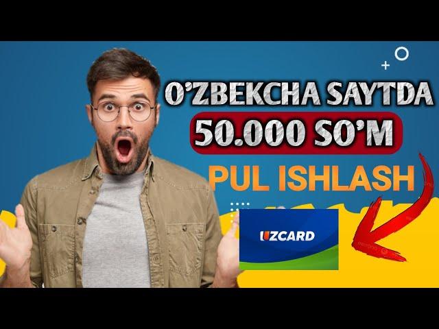 10 MINUTDA - 50.000 SO'M PUL ISHLASH  OZBEKCHA SAYTDA PUL TOPISH 2024 INTERNETDA 2024 SKROMNIY MONEY