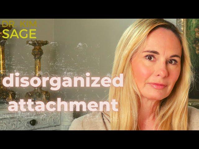 DISORGANIZED ATTACHMENT STYLE