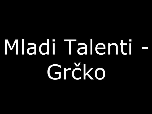 Grčko Čučeko - Mladi Talenti