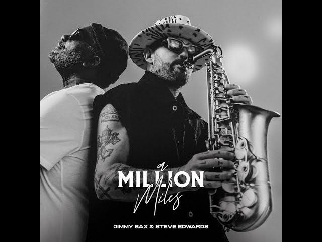 Jimmy Sax & Steve Edwards - A Million Miles