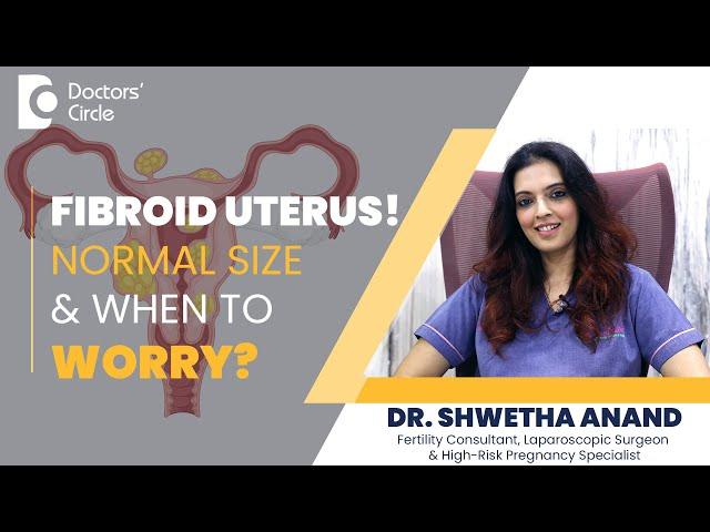 Fibroid Uterus & Effects on Conception-Huge Fibroids & its Removal-Dr.Shwetha Anand| Doctors' Circle