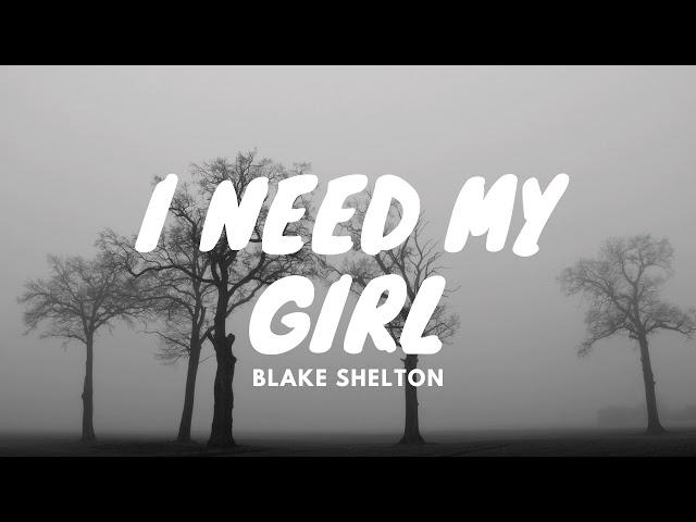 Blake Shelton - I Need My Girl (Lyrics)