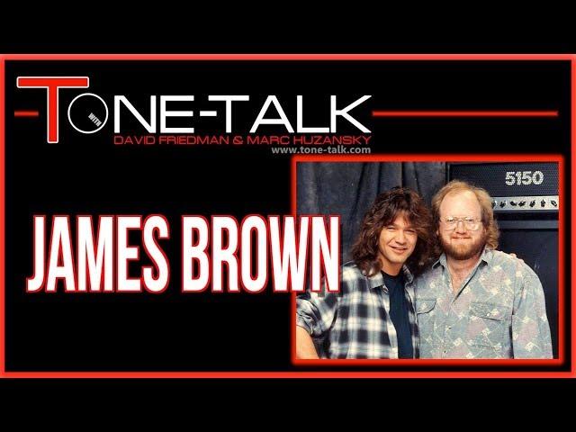 Ep. 17  - James Brown of Amptweaker, Peavey Van Halen 5150, Satriani JSX, Synyster Gates