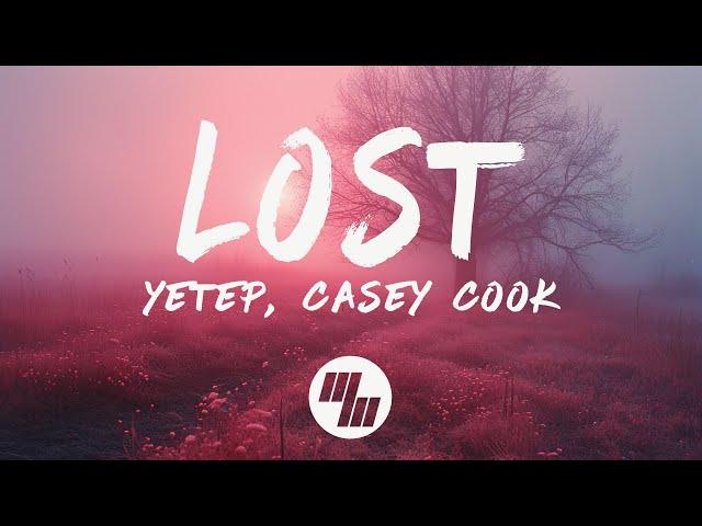 yetep & Casey Cook - Lost (Meant To Be) [Lyrics]