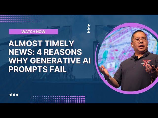 Almost Timely News: ️ 4 Reasons Why Generative AI Prompts Fail (2024-11-24)