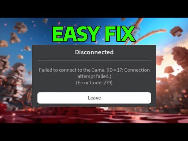 How To Fix Roblox Error Code 279 (Failed to Connect to the Game ID-17)