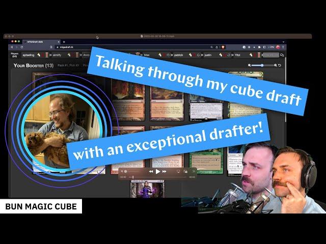 Getting a great player's insight on my cube draft — Drafting the Bun Magic Cube with Zach Barash