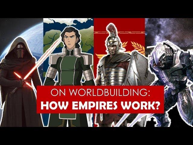 On Worldbuilding: How do Empires Work? [ Fire Nation l Roman l Mongols ] PART 1