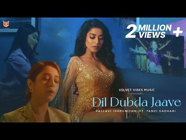 Dil Dubda Jaave - Pallavi Ishpuniyani ft. Tanvi Gadkari | Official Music Video | #Pop #DandB