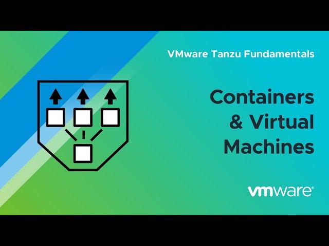 What Are Containers? – VMware Tanzu Fundamentals