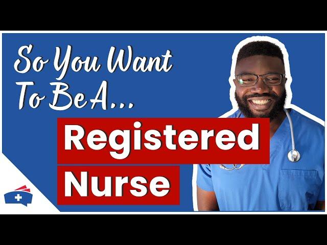 So You Want to Become a Registered Nurse!