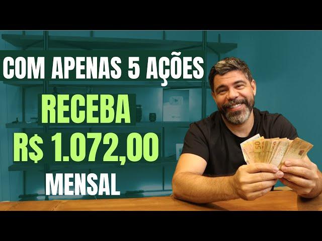 COMO RECEBER RENDA MENSAL COM APENAS 5 EMPRESAS ( 5 AÇÕES ) RENDA PASSIVA DE MAIS DE R$ 1000 REAIS