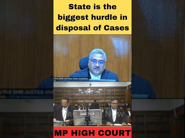 State is the biggest hurdle in disposal of Cases. MP High Court