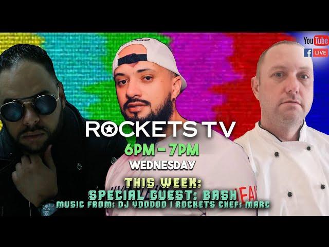 RocketsTV Live with Guest : Bash // Music from DJ Voodoo and Resident Chef Marc