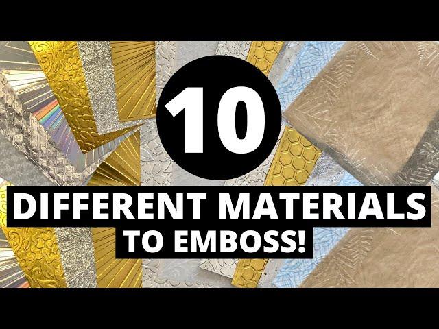 10 Materials to use with YOUR Embossing Folders!!!