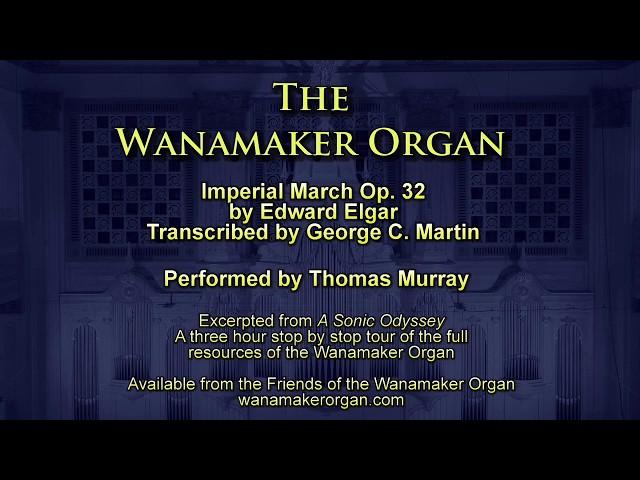 Wanamaker Organ: Thomas Murray plays Imperial March by Sir Edward Elgar