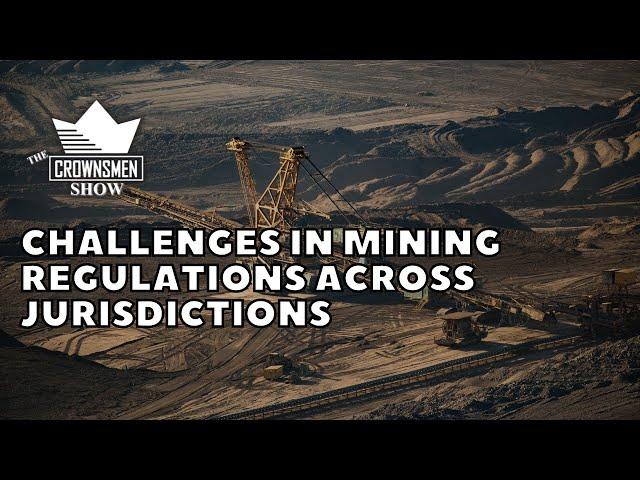 Crownsmen Partners Dive Deep on the Challenges in Mining Regulations Across Jurisdictions