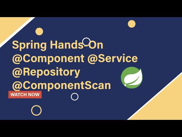 Spring Annotations Hands-On: @Component, @Service, @Repository, @ComponentScan | Part-7