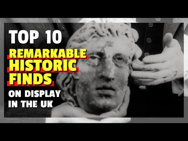 Top 10 Remarkable Historic Finds in the UK | Best Tourist Attractions for History Lovers