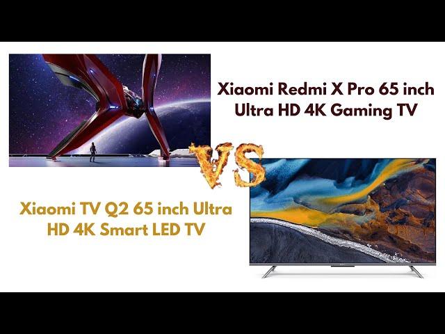 Xiaomi Redmi X Pro VS Xiaomi TV Q2 65 inch Ultra HD 4K Smart LED TV