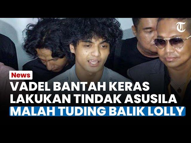 BANTAHAN KERAS Vadel Badjideh soal Tindak Asusila ke Lolly, Ngaku 'Pacaran Sehat'