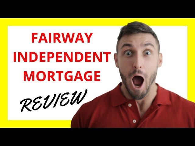  Fairway Independent Mortgage Review: Pros and Cons