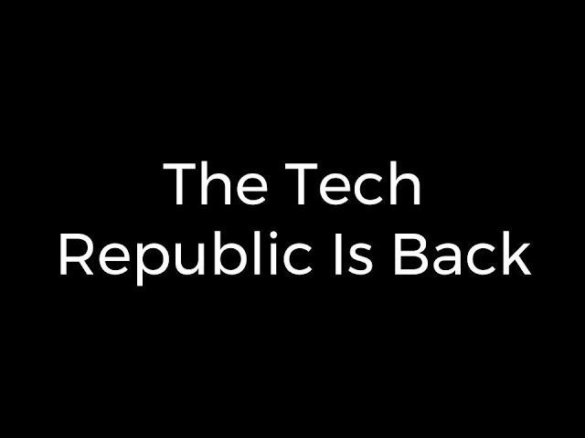 The Return Of The Tech Republic