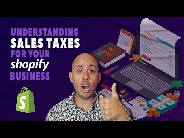 Understanding Sales Taxes For Your Shopify Business